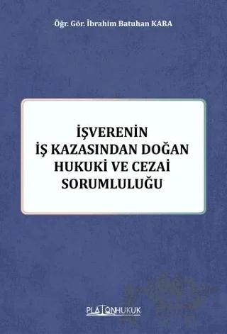 İşverenin İş Kazasından Doğan Hukuki ve Cezai Sorumluluğu