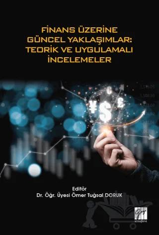 Finans Üzerine Güncel Yaklaşımlar: Teorik ve Uygulamalı İncelemeler