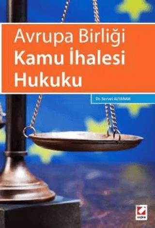Avrupa Birliği Kamu İhalesi Hukuku – Servet Alyanak – Seçkin Yayıncılık kitap kapağı