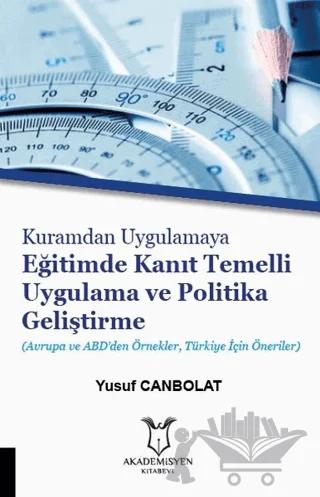 Kuramdan Uygulamaya Eğitimde Kanıt Temelli Uygulama ve Politika Geliştirme