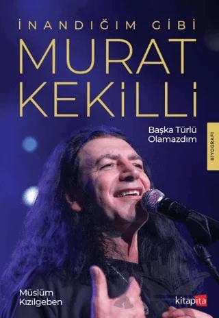 İnandığım Gibi Murat Kekilli