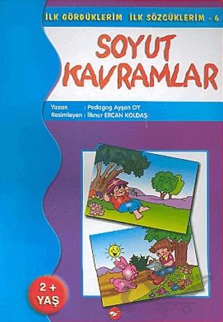 Soyut Kavramlar İlk Gördüklerim İlk Sözcüklerim 6
