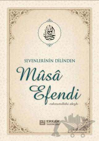 Sevenlerin Dilinden Musa Efendi