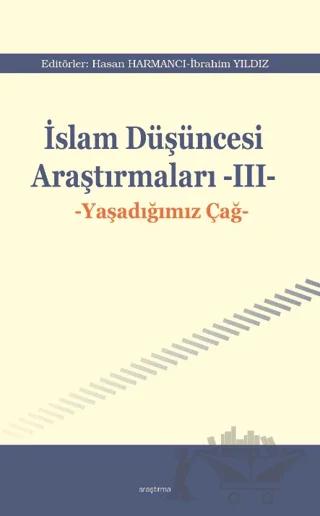 İslam Düşüncesi Araştırmaları III - Yaşadığımız Çağ
