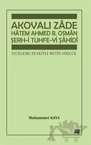 Akovalı Zade Hatem Ahmed B. Osman Şerh-i Tuhfe-yi Şahidi