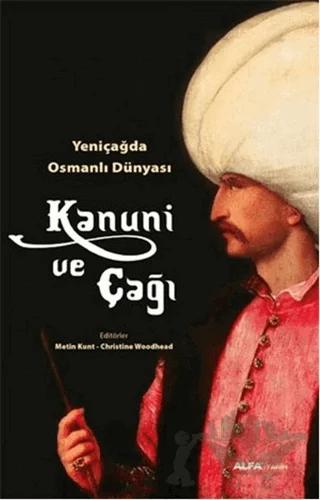 Yeni Çağda Osmanlı Dünyası : Kanuni ve Çağı