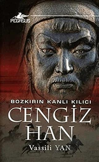 Bozkırın Kanlı Kılıcı: Cengiz Han