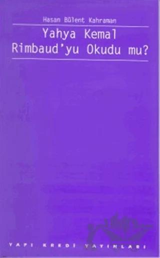 Yahya Kemal Rimbaud’yu Okudu mu?
