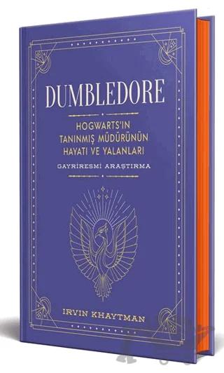 Dumbledore: Hogwarts’ın Tanınmış Müdürünün Hayatı ve Yalanları
