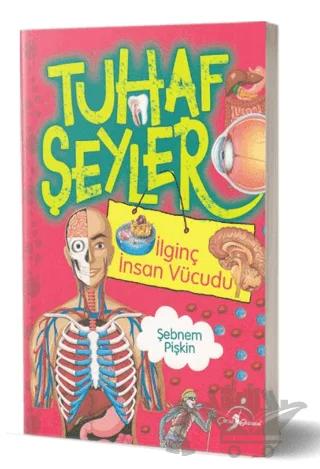 Tuhaf Şeyler - İlginç İnsan Vücudu