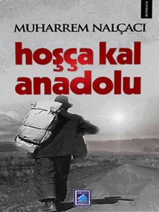Hoşça Kal Anadolu – Muharrem Nalçacı – Göl Yayıncılık kitap kapağı