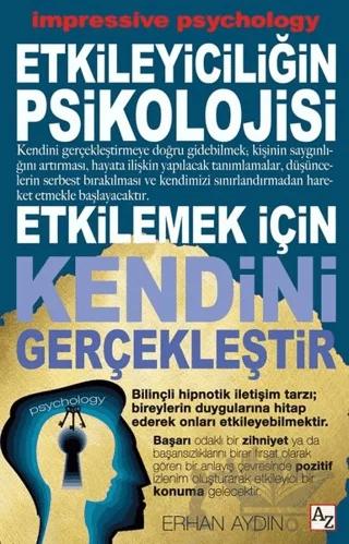Etkileyiciliğin Psikolojisi - Etkilemek İçin Kendini Gerçekleştir – Erhan Aydın – Az Kitap kitap kapağı