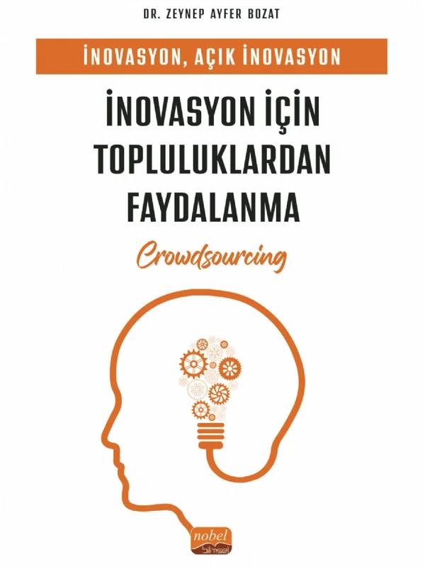 İnovasyon, Açık İnovasyon ve İNOVASYON İÇİN TOPLULUKLARDAN FAYDALANMA (Crowdsourcing)