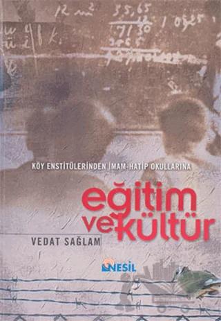 Köy Enstitülerinden İmam-Hatip Okullarına Eğitim ve Kültür