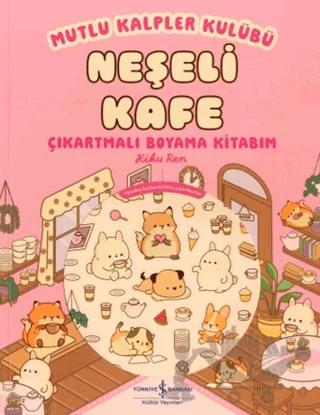Mutlu Kalpler Kulübü - Neşeli Kafe Çıkartmalı Boyama Kitabım