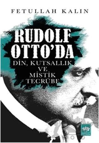 Rudolf Otto'da Din, Kutsallık ve Mistik Tecrübe