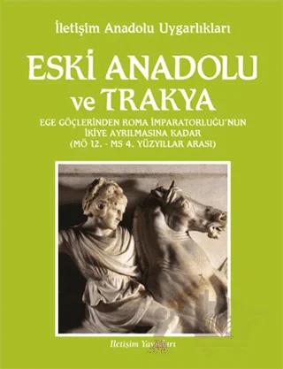 Eski Anadolu ve Trakya Ege Göçlerinden Roma İmparatorluğu'nun İkiye Ayrılmasına Kadar