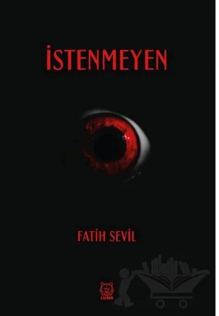 İstenmeyen – Fatih Sevil – Luna Yayınları kitap kapağı