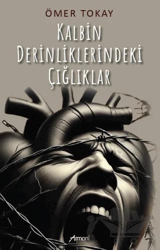 Kalbin Derinliklerindeki Çığlıklar