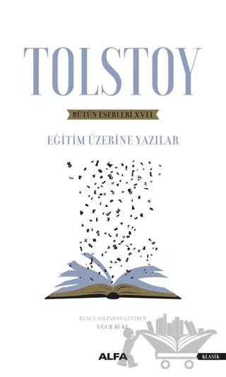 Bütün Eserleri 17: Eğitim Üzerine Yazılar – Lev Nikolayeviç Tolstoy – Alfa Yayınları kitap kapağı