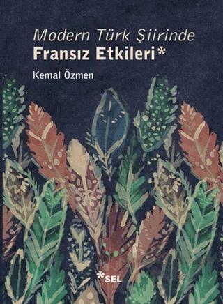 Modern Türk Şiirinde Fransız Etkileri – Kemal Özmen – Sel Yayıncılık kitap kapağı