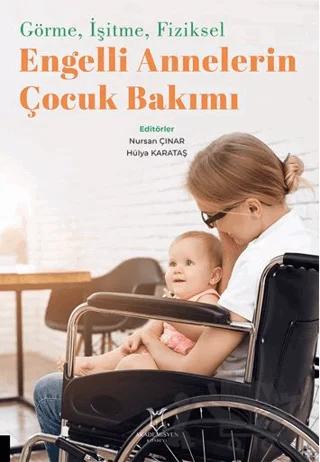 Görme, İşitme, Fiziksel Engelli Annelerin Çocuk Bakımı