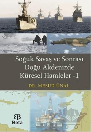 Soğuk Savaş ve Sonrası Doğu Akdenizde Küresel Hamleler - 1