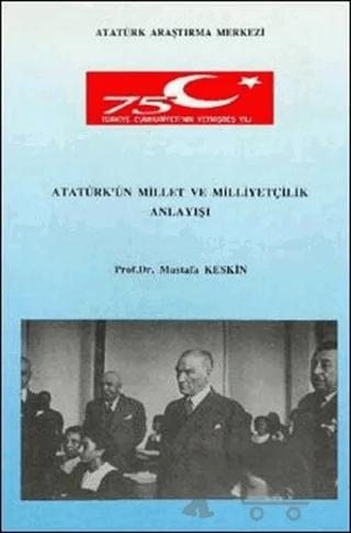 Atatürk'ün Millet ve Milliyetçilik Anlayışı