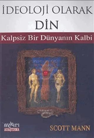 İdeoloji Olarak Din Kalpsiz Bir Dünyanın Kalbi