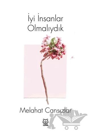 İyi İnsanlar Olmalıydık