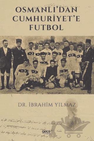 Osmanlı’dan Cumhuriyet’e Futbol