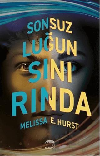 Sonsuzluğun Sınırında – Melissa E. Hurst – Yabancı Yayınları kitap kapağı
