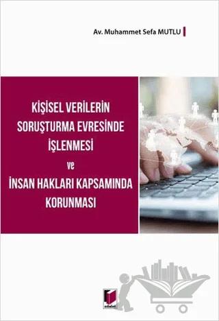 Kişisel Verilerin Soruşturma Evresinde İşlenmesi ve İnsan Hakları Kapsamında Korunması