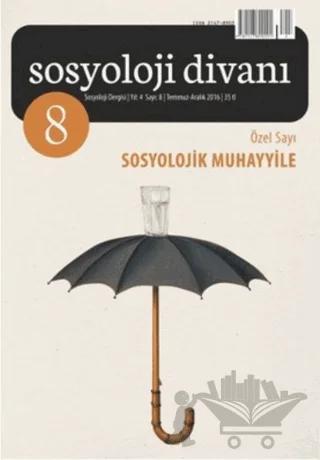 Sosyoloji Divanı Sayı: 8 Temmuz-Aralık 2016