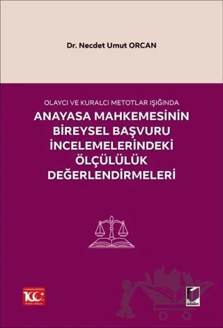 Olaycı ve Kuralcı Metotlar Işığında Anayasa Mahkemesinin Bireysel Başvuru İncelemelerindeki Ölçülülük Değerlendirmeleri