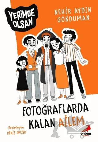 Fotoğraflarda Kalan Ailem - Yerimde Olsan