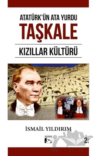 Atatürk'ün Ata Yurdu Taşkale Kızıllar Kültürü