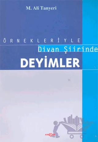 Örnekleriyle Divan Şiirinde Deyimler