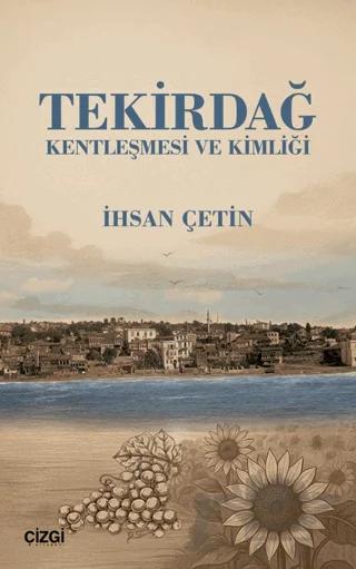 Tekirdağ Kentleşmesi ve Kimliği