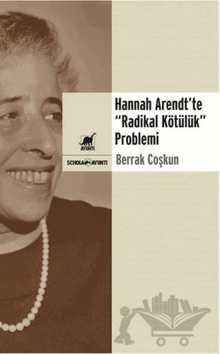 Hannah Arendt’te “Radikal Kötülük” Problemi – Berrak Coşkun – Ayrıntı Yayınları kitap kapağı