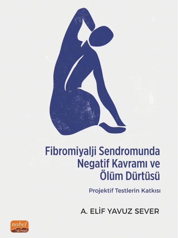 Fibromiyalji Sendromunda Negatif Kavramı ve Ölüm Dürtüsü: Projektif Testlerin Katkısı