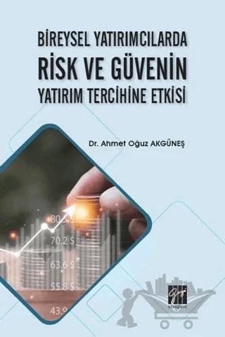 Bireysel Yatırımcılarda Risk ve Güvenin Yatırım Tercihine Etkisi
