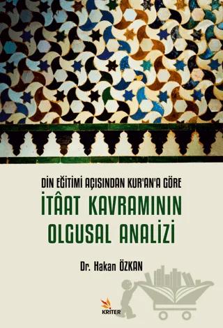 Din Eğitimi Açısından Kurana Göre İtaat Kavramının Olgusal Analizi