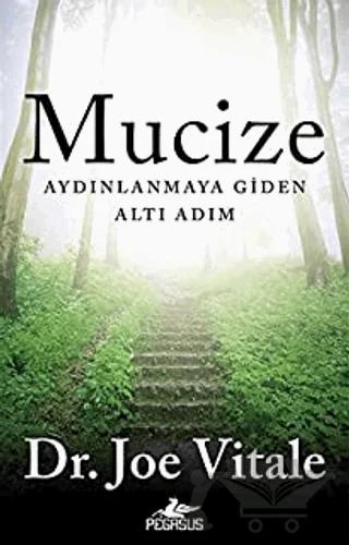 Mucize: Aydınlanmaya Giden Altı Adım – Joe Vitale – Pegasus Yayınları kitap kapağı