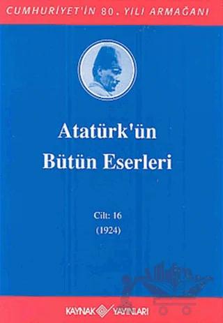 Atatürk'ün Bütün Eserleri Cilt: 16 (1923 - 1924)