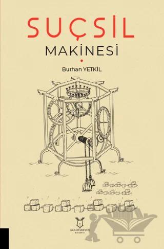 Suçsil Makinesi – Burhan Yetkil – Akademisyen Kitabevi kitap kapağı