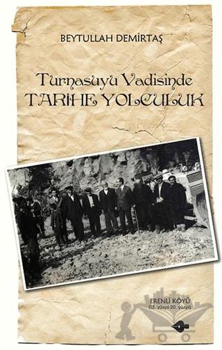 Turnasuyu Vadisinde Tarihe Yolculuk