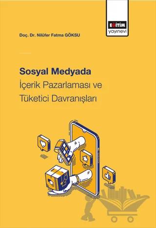 Sosyal Medyada İçerik Pazarlaması Ve Tüketici Davranışları