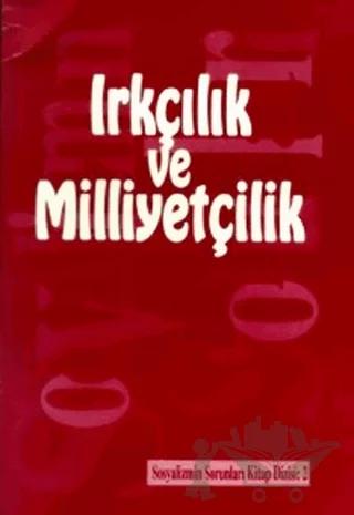 Sosyalizmin Sorunları Kitap Dizisi Sayı: 2 Irkçılık ve Milliyetçilik