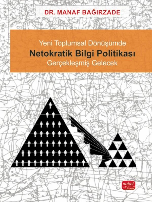 Yeni Toplumsal Dönüşümde NETOKRATİK BİLGİ POLİTİKASI - Gerçekleşmiş Gelecek